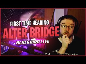 First Time Hearing Alter Bridge - Blackbird Live Reaction
