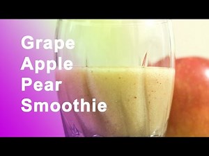 Grape Apple Pear Smoothie