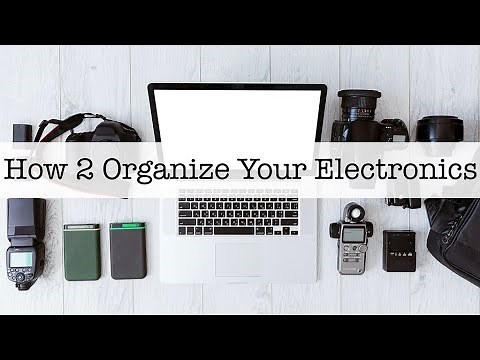 How 2 Organize Your Electronics