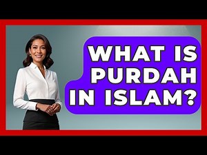 What Is Purdah In Islam? - Middle East Explorers