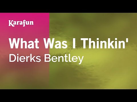 What Was I Thinkin' - Dierks Bentley | Karaoke Version | KaraFun