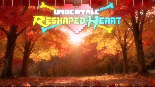 【Undertale:Reshaped Heart/传说之下：心境重塑】Phase2 H.O.P.E