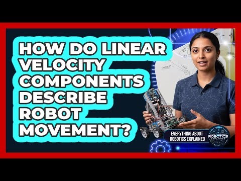 How Do Linear Velocity Components Describe Robot Movement?