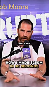 How I Made $250M In 30 Seconds | Rob Moore