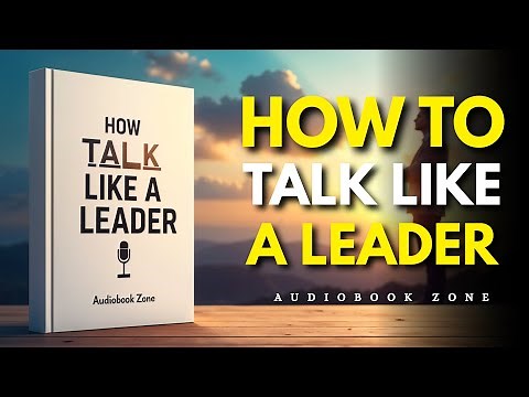 How To Talk Like a Leader | Audiobook