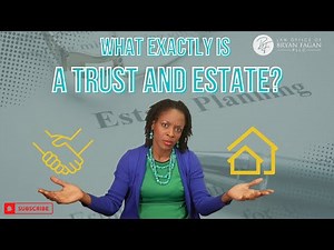 What Exactly is a Trust and Estate?