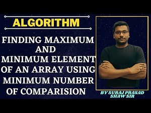 11 : Finding Maximum and Minimum element of an array using minimum number of comparison | Algorithm