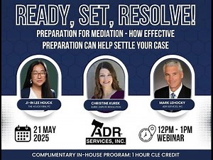 Ready, Set, Resolve! Preparation for Mediation – How Effective Preparation Can Help Settle Your Case