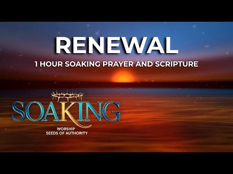 Renewal • Bible Verses on Renewal of Spirit 1 Hour Soaking Music