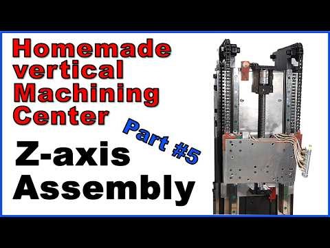 DIY Z-axis assembly, Homemade machining center, Part#5, DIY CNC mill machine