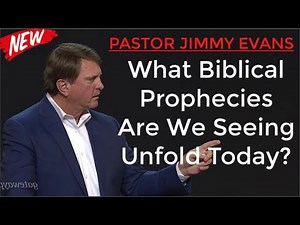 What Biblical Prophecies Are We Seeing Unfold Today? // By Pastor Jimmy Evans