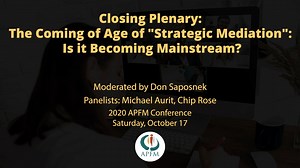APFM 2020: Closing Plenary- The Coming of Age of “Strategic Mediation”: Is it Becoming Mainstream?