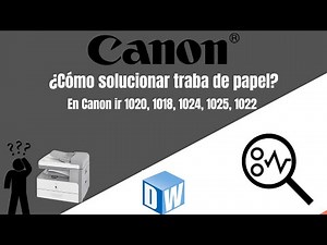 Solucionar atasco papel copiadora Canon iR 1018/1020/1022/1023/1024/1025