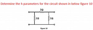 Determine the h parameters for the circuit shown in below figur... | Filo