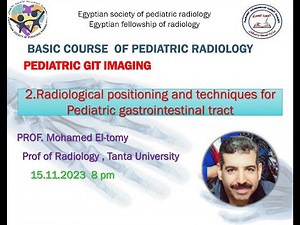 Pediatric GI tract: Positioning and Techniques of Examination (Live Webinar recording)