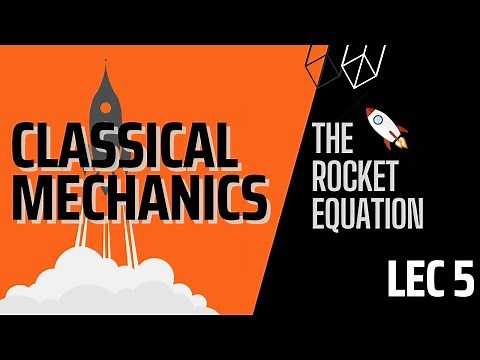Lecture 5 | Classical Mechanics | Systems with Variable Mass and the Rocket Equation