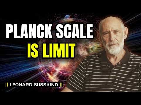 What Is the Planck Scale, Really? | Leonard Susskind
