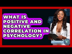 What Is Positive And Negative Correlation In Psychology? - Psychological Clarity