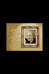 Jessica Tandy: Theatre Legend to Screen Star (2003) - Movie