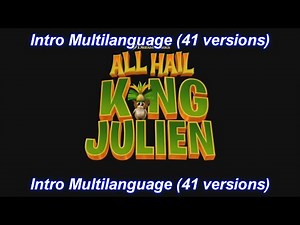 All Hail King Julien - Intro Multilanguage (41 versions).