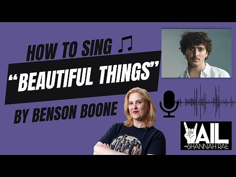 How to Sing "Beautiful Things" by Benson Boone