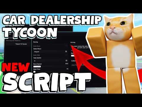 FIRST Car Dealership Tycoon Script with INSTANT Auto Race, AUTO Drive, INF Cash & More!