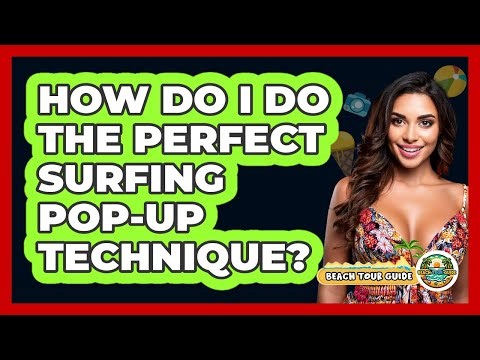 How Do I Do The Perfect Surfing Pop-up Technique? - Beach Tour Guide