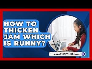 How To Thicken Jam Which Is Runny? - LearnToDIY360.com