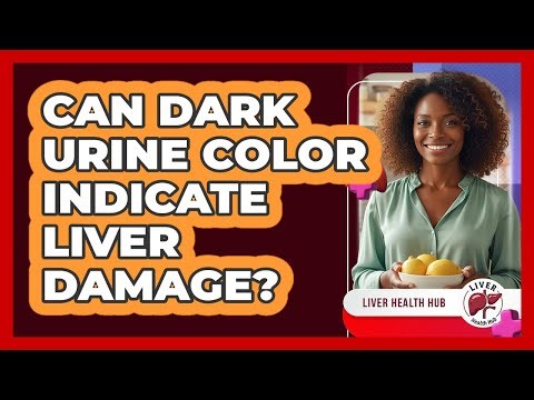 Can Dark Urine Color Indicate Liver Damage?