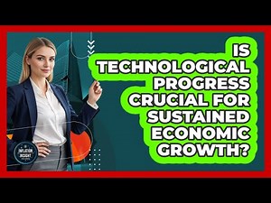 Is Technological Progress Crucial for Sustained Economic Growth?