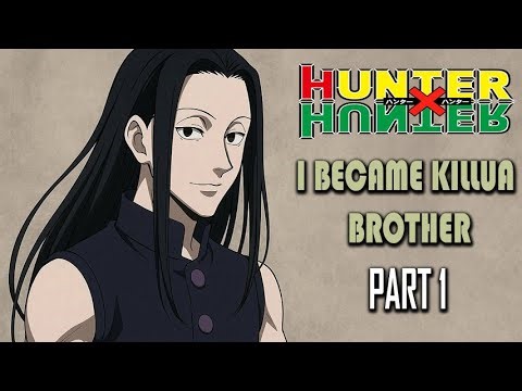 Hunter x Hunter: I Became Killua Brother Part 1