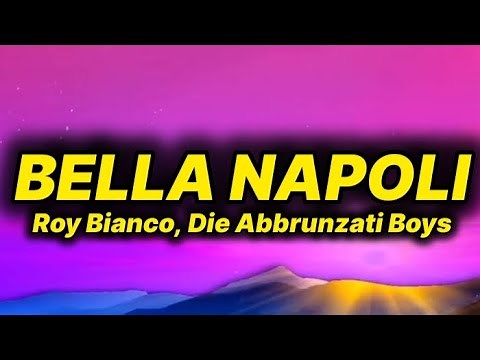 Roy Bianco, Die Abbrunzati Boys - Bella Napoli (lyrics/text)