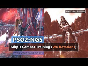 PSO2: NGS - Mkp's Combat Training - Rotations: Waker (Gameplay w/ Tips)