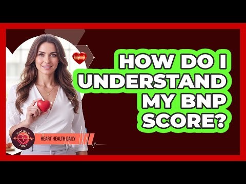 How Do I Understand My BNP Score?