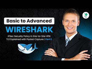 TLS & IPSec in VPNs | Packet-Level Analysis for Network & Security Engineers | Part 2