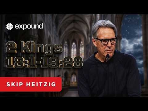 2 Kings 18:1-19:28 | Skip Heitzig