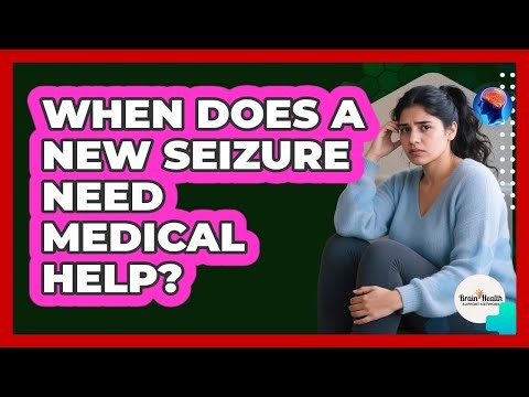 When Does A New Seizure Need Medical Help?