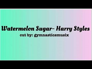 watermelon sugar-harry style gymnastics floor music(highschool cut)