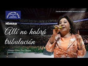 Himno: Allí no habrá tribulación - Hna. María Luisa Piraquive (En Vivo Movistar Arena) #IDMJI