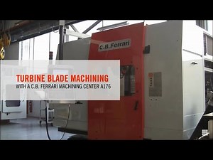 C.B.Ferrari - Turbine blade machining on A176 with SECO tools