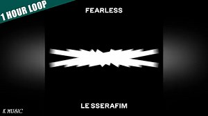 LE SSERAFIM (르세라핌) - FEARLESS (1 HOUR LOOP) 1시간