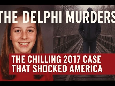 The Delphi Murders The Chilling 2017 Case That Shocked America