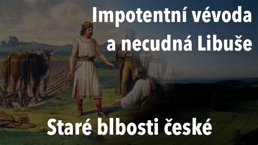 Staré blbosti české: Co všechno zvoral Přemysl a sousední národ s pověstí impotentů | Badatelé | Stream