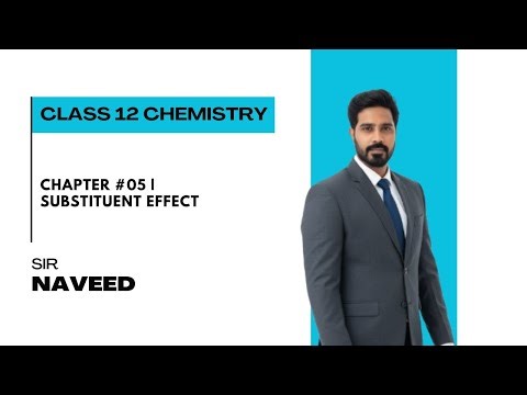 Chapter #05 | Substituent Effect | Class 12 Chemistry | Sir Naveed