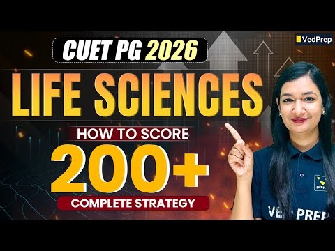 CUET PG 2026 Life Sciences | 200+ Marks Strategy | Complete Preparation Guide | VedPrep Biology