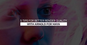 5 tips for better Render Quality with Arnold for Maya
