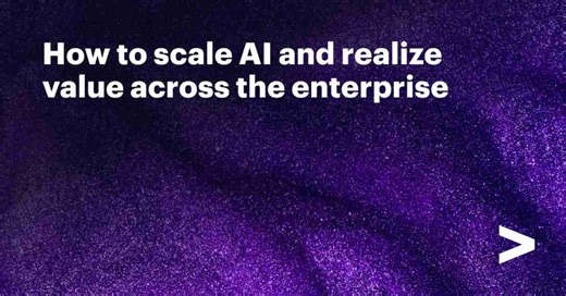 How to scale AI and realize value across the enterprise
