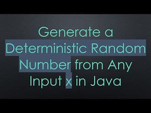 Generate a Deterministic Random Number from Any Input x in Java