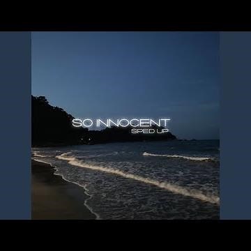 So Innocent (Sped Up)