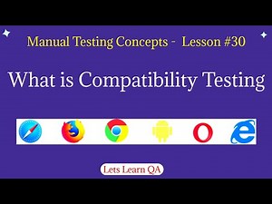 Lesson 30 - Manual Testing Concepts - What is Compatibility Testing